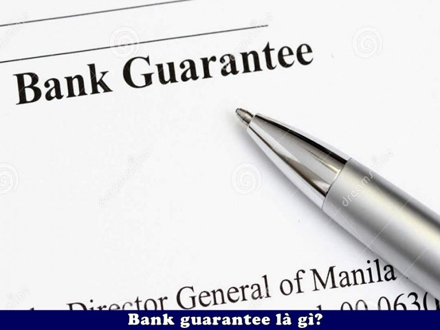 Bank Guarantee là gì?